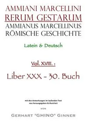 Marcellinus / ginner |  Ammianus Marcellinus, Römische Geschichte / Ammianus Marcellinus Römische Geschichte XVIII. | Buch |  Sack Fachmedien