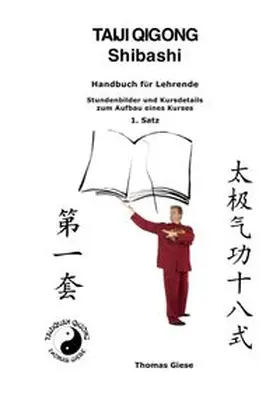 Giese |  Taiji Qigong Shibashi, Handbuch für Lehrende, Stundenbilder und Kursdetails zum Aufbau eines Kurses, 1. Satz | Buch |  Sack Fachmedien
