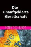 Schmidt |  Die unaufgeklärte Gesellschaft | Buch |  Sack Fachmedien
