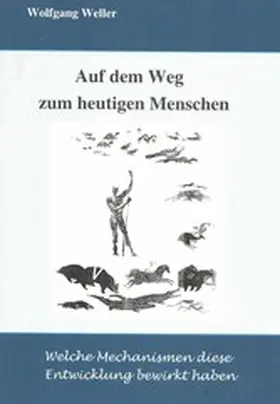 Weller / Dr. |  Auf dem Weg zum heutigen Menschen | eBook | Sack Fachmedien