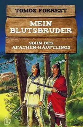 Forrest |  MEIN BLUTSBRUDER - SOHN DES APACHEN-HÄUPTLINGS | Buch |  Sack Fachmedien