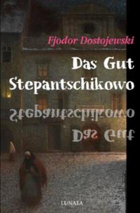 Dostojewski |  Das Gut Stepantschikowo und seine Bewohner | Buch |  Sack Fachmedien