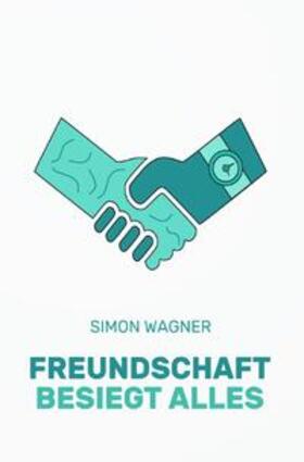 Wagner | Freundschaft besiegt alles (SC) | Buch | sack.de