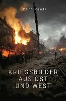 Pauli |  Kriegsbilder aus Ost und West | eBook | Sack Fachmedien
