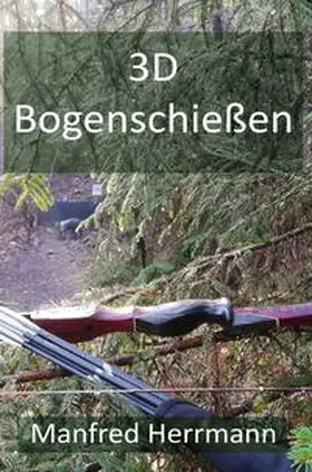 Herrmann |  3D Bogenschießen | Buch |  Sack Fachmedien