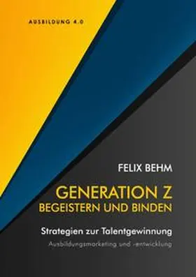 Behm |  Generation Z - Begeistern und Binden | Buch |  Sack Fachmedien