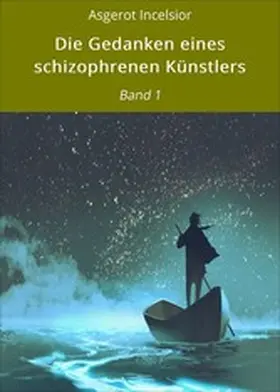 Incelsior |  Die Gedanken eines schizophrenen Künstlers | eBook | Sack Fachmedien