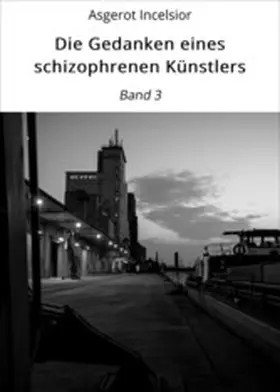 Incelsior |  Die Gedanken eines schizophrenen Künstlers | eBook | Sack Fachmedien