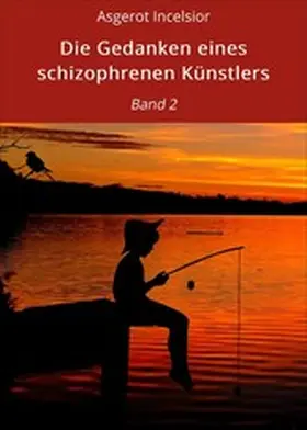 Incelsior |  Die Gedanken eines schizophrenen Künstlers | eBook | Sack Fachmedien