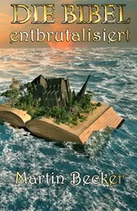 Becker |  DIE BIBEL - entbrutalisiert | eBook | Sack Fachmedien