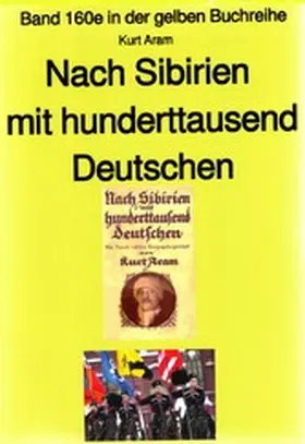 Aram |  Kurt Aram: Nach Sibirien mit hunderttausend Deutschen | eBook | Sack Fachmedien