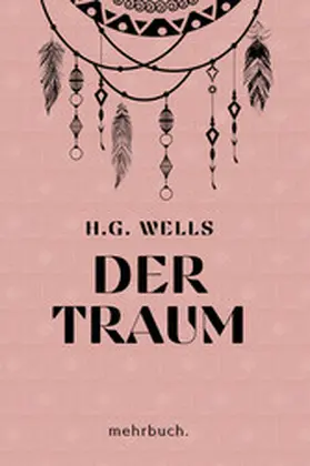Wells / Verlag |  Der Traum: mehrbuch-Weltliteratur | eBook | Sack Fachmedien