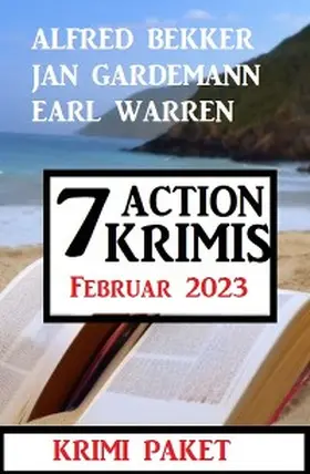 Bekker / Gardemann / Warren | 7 Action Krimis Februar 2023 | E-Book | www.sack.de