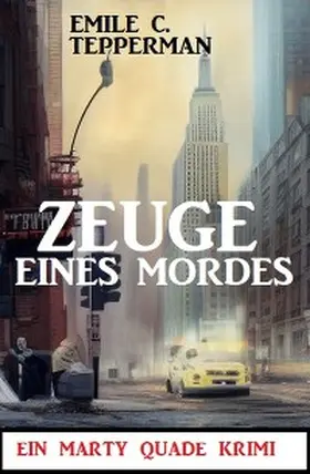Tepperman |  Zeuge eines Mordes: Ein Marty Quade Krimi | eBook | Sack Fachmedien