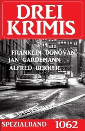 Bekker / Donovan / Gardemann |  Drei Krimis Spezialband 1062 | eBook | Sack Fachmedien