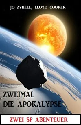 Cooper / Zybell |  Zweimal die Apokalypse: Zwei SF Abenteuer | eBook | Sack Fachmedien