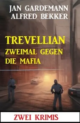 Bekker / Gardemann |  Trevellian zweimal gegen die Mafia: Zwei Krimis | eBook | Sack Fachmedien