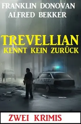 Bekker / Donovan |  Trevellian kennt kein Zurück: Zwei Krimis | eBook | Sack Fachmedien