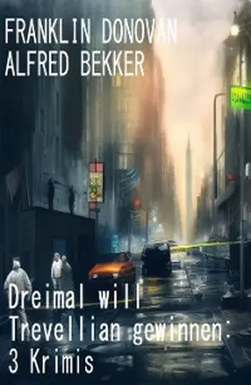 Bekker / Donovan |  Dreimal will Trevellian gewinnen: 3 Krimis | eBook | Sack Fachmedien