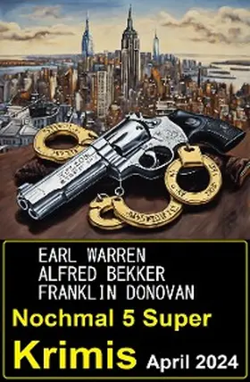 Bekker / Donovan / Warren |  Nochmal 5 Super Krimis April 2024 | eBook | Sack Fachmedien