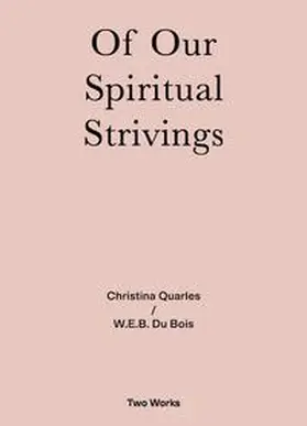 Du Bois |  Christina Quarles / W.E.B. Du Bois: Spirituals Strivings Two Works Series Vol. 4. | Buch |  Sack Fachmedien