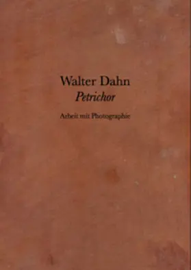 Brus / Perry / Winters |  Walter Dahn. Petrichor. Arbeit mit Photographie | Buch |  Sack Fachmedien