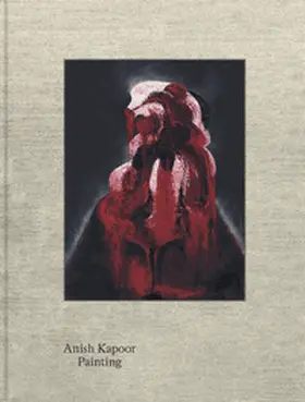 Attlee / Chapman / Ridgway |  Anish Kapoor. Painting | Buch |  Sack Fachmedien