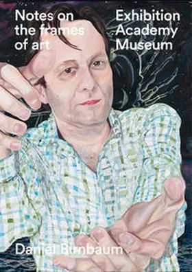 Birnbaum / Obrist |  Daniel Birnbaum. Notes on the frames of art | Buch |  Sack Fachmedien
