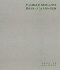 Himmelsbach / Schmengler / Blume |  Thomas Florschütz. Überlagerungen | Buch |  Sack Fachmedien