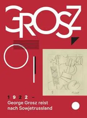 Schindler / Kemper |  George Grosz. 1922: George Grosz reist nach Sowjetrussland | Buch |  Sack Fachmedien
