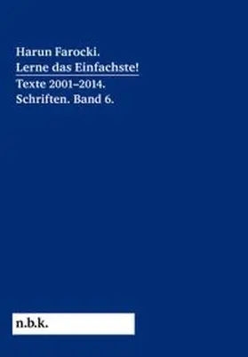 Pantenburg / Farocki |  Harun Farocki. Lerne das Einfachste! Texte 2001–2014. Schriften. Band 6. | Buch |  Sack Fachmedien