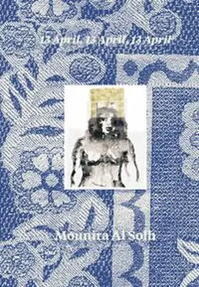  Mounira Al Solh. 13 April, 13 April, 13 April | Buch |  Sack Fachmedien