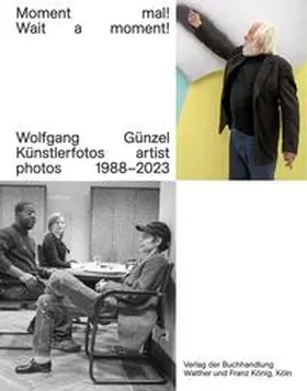Günzel-Rademacher |  Wolfgang Günzel. Moment mal! Wait a moment! Künstlerfotos / Artist Photos 1988-2023 | Buch |  Sack Fachmedien