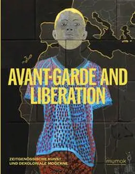 Kravagna / Michalka / Kraus |  Avantgarde & Liberation. Zeitgenössische Kunst und Dekoloniale Moderne | Buch |  Sack Fachmedien