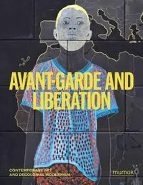 Kravagna / Michalka |  Avantgarde & Liberation. Contemporary Art and Decolonial Modernism | Buch |  Sack Fachmedien