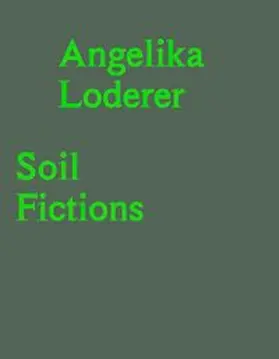 Rollig / Gamper |  Angelika Loderer. Soil Fictions | Buch |  Sack Fachmedien