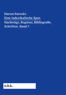 Farocki / Pantenburg / Fietzek |  Harun Farocki. Eine indexikalische Spur. Nachträge und Register. Band 7 | Buch |  Sack Fachmedien