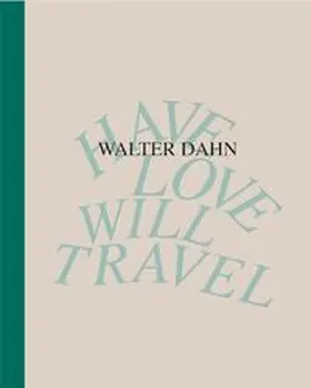 Diederichsen / Tepel |  Walter Dahn. Have Love, Will Travel. Werke 1986 - 2024 | Buch |  Sack Fachmedien