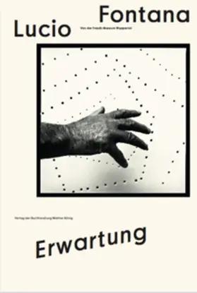 Mönig / Eickhof |  Lucio Fontana. Erwartung | Buch |  Sack Fachmedien