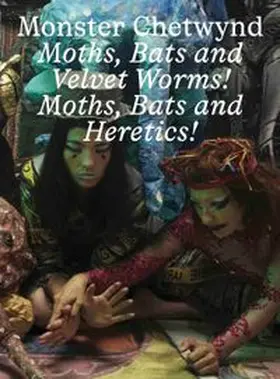 Rollig / Köhne |  Monster Chetwynd. Bats and Velvet Worms! Moths, Bats and Heretics | Buch |  Sack Fachmedien