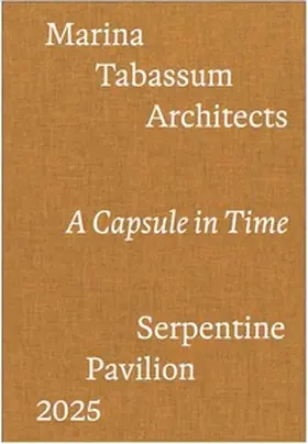 Bayley |  Serpentine Pavilion 2025 designed by Marina Tabassum / Marina Tabassum Architects (MTA). A Capsule in Time | Buch |  Sack Fachmedien