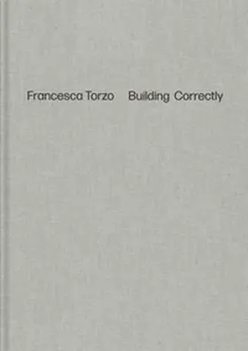 Menon / Strauven |  Francesca Torzo. Building Correctly | Buch |  Sack Fachmedien