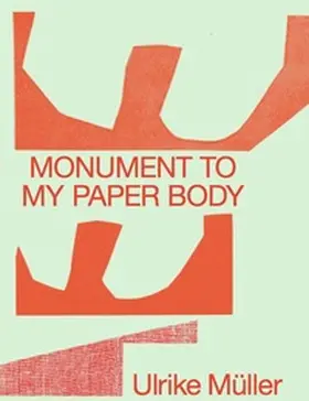 Birkenstock |  Ulrike Müller. Monument to my Paper Body | Buch |  Sack Fachmedien