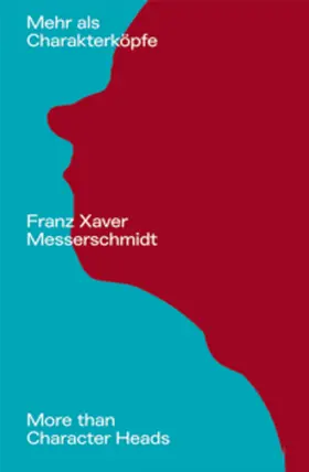 Lechner / Rollig |  Franz Xaver Messerschmidt. Mehr als Charakterköpfe / / More than Character Heads | Buch |  Sack Fachmedien