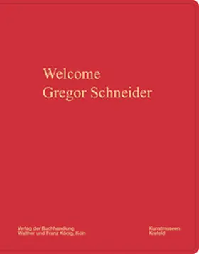 Schneider |  Gregor Schneider. Welcome | Buch |  Sack Fachmedien