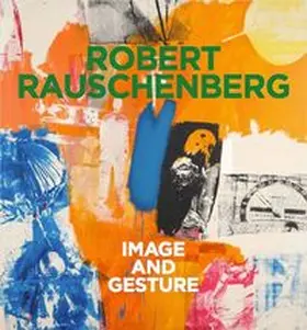  Robert Rauschenberg. Image and Gesture | Buch |  Sack Fachmedien
