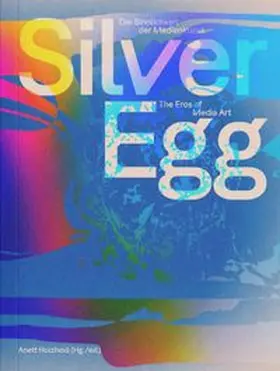 Holzheid |  Silver Egg. Die Sinnlichkeit der Medienkunst / The Eros of Media Art. | Buch |  Sack Fachmedien