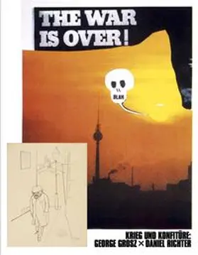 Friedrichs |  George Grosz x Daniel Richter. Krieg und Konfitüre. | Buch |  Sack Fachmedien