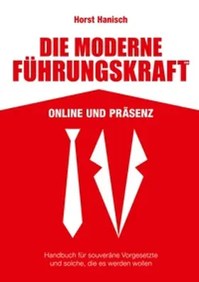 Hanisch |  Die moderne Führungskraft 2100 Online und Präsenz | Buch |  Sack Fachmedien