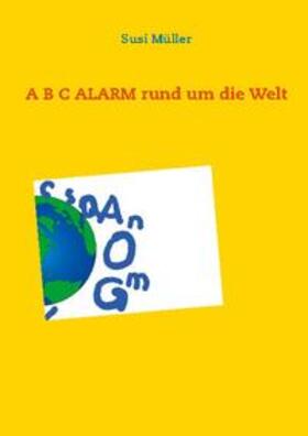 Müller |  A B C ALARM rund um die Welt | Buch |  Sack Fachmedien